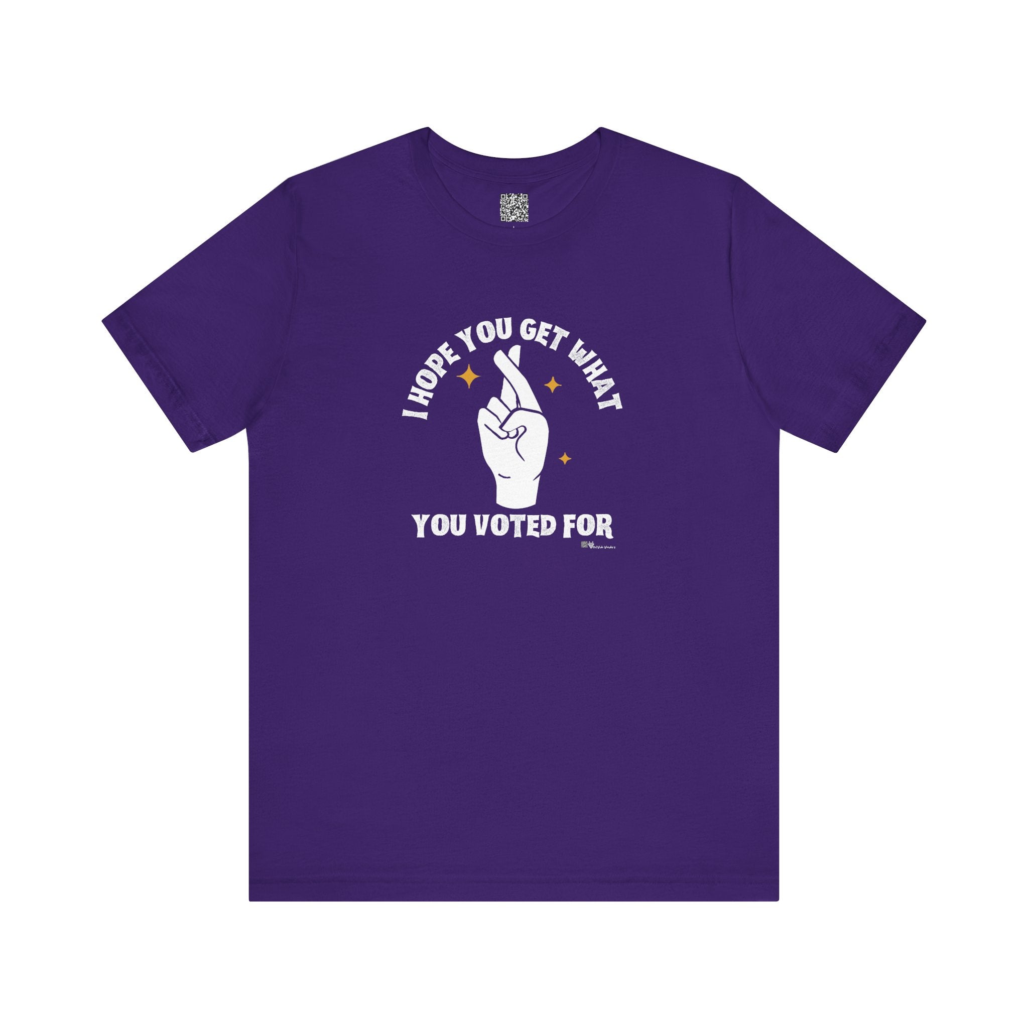 I Hope You Get What You Voted For - Jersey Tee