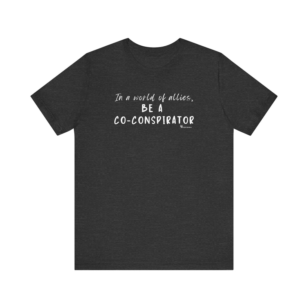 In a World of Allies, Be a Co-Conspirator- Jersey Tee