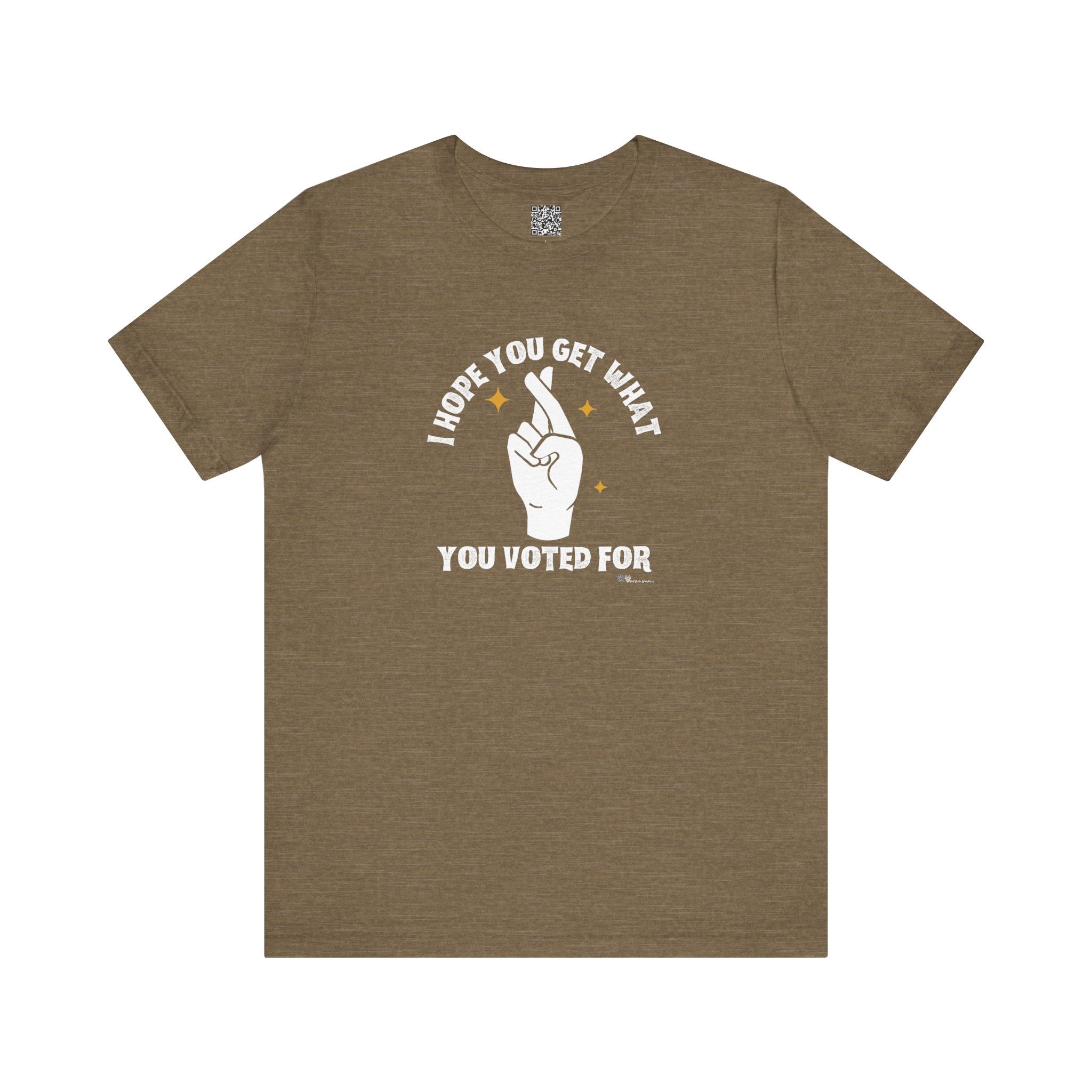I Hope You Get What You Voted For - Jersey Tee