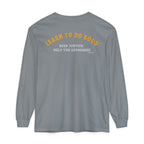 Hope You Get What You Voted For - Long Sleeve T-Shirt