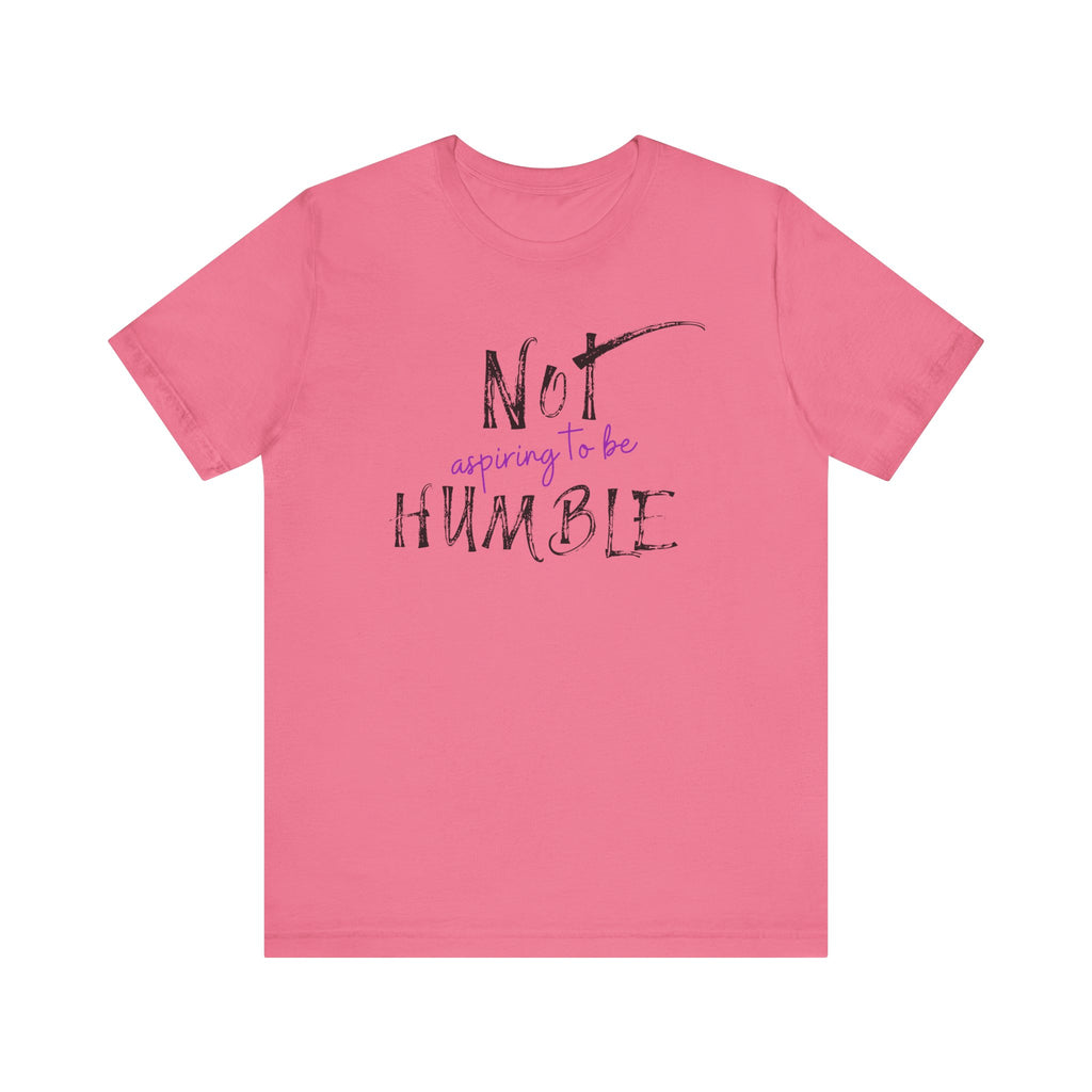 **Not Aspiring to Be Humble Jersey T-Shirt**