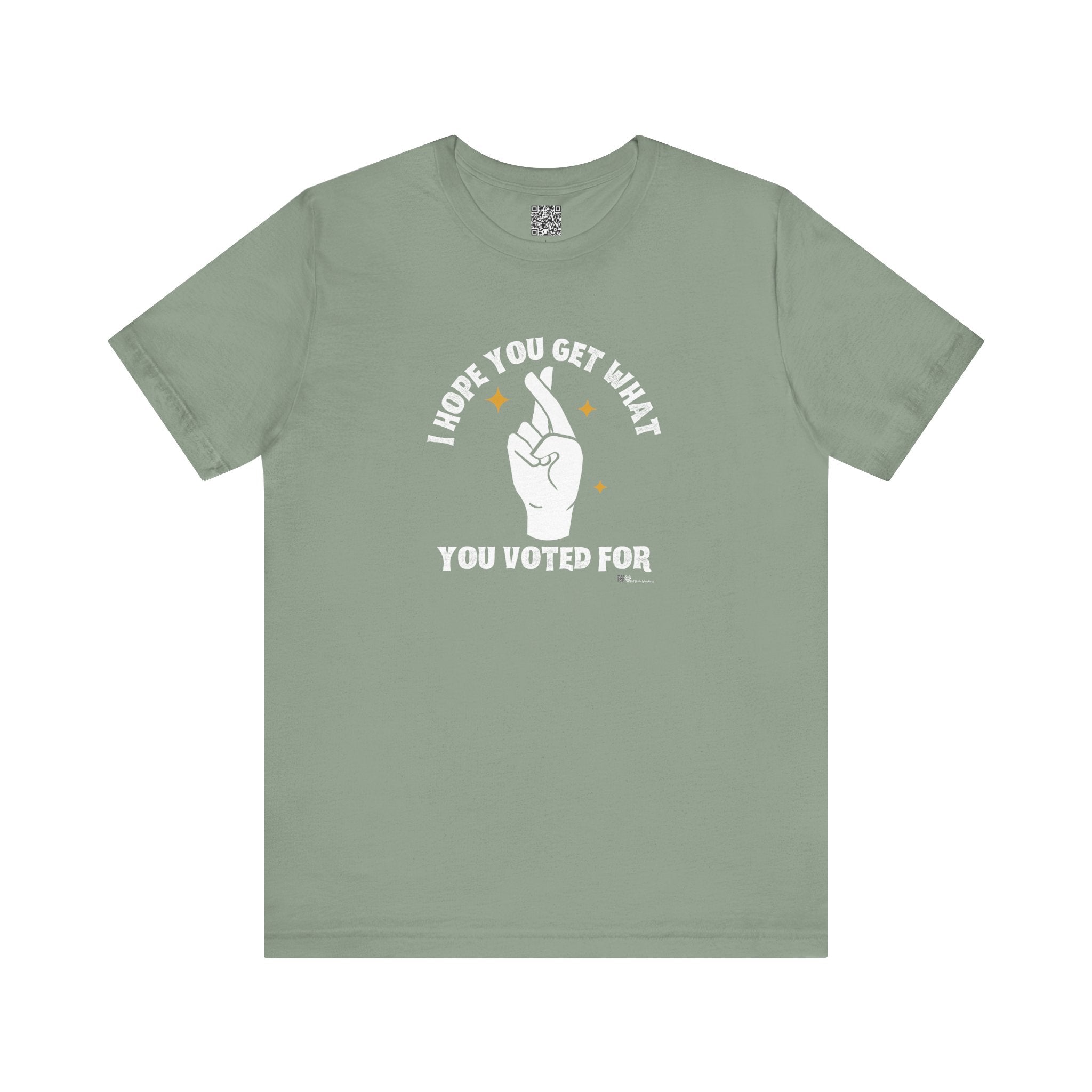 I Hope You Get What You Voted For - Jersey Tee