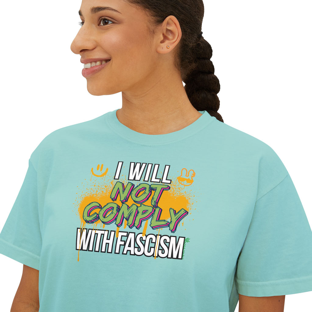 Boxy Crop Tee - I Will Not Comply with Fascism Statement Tee