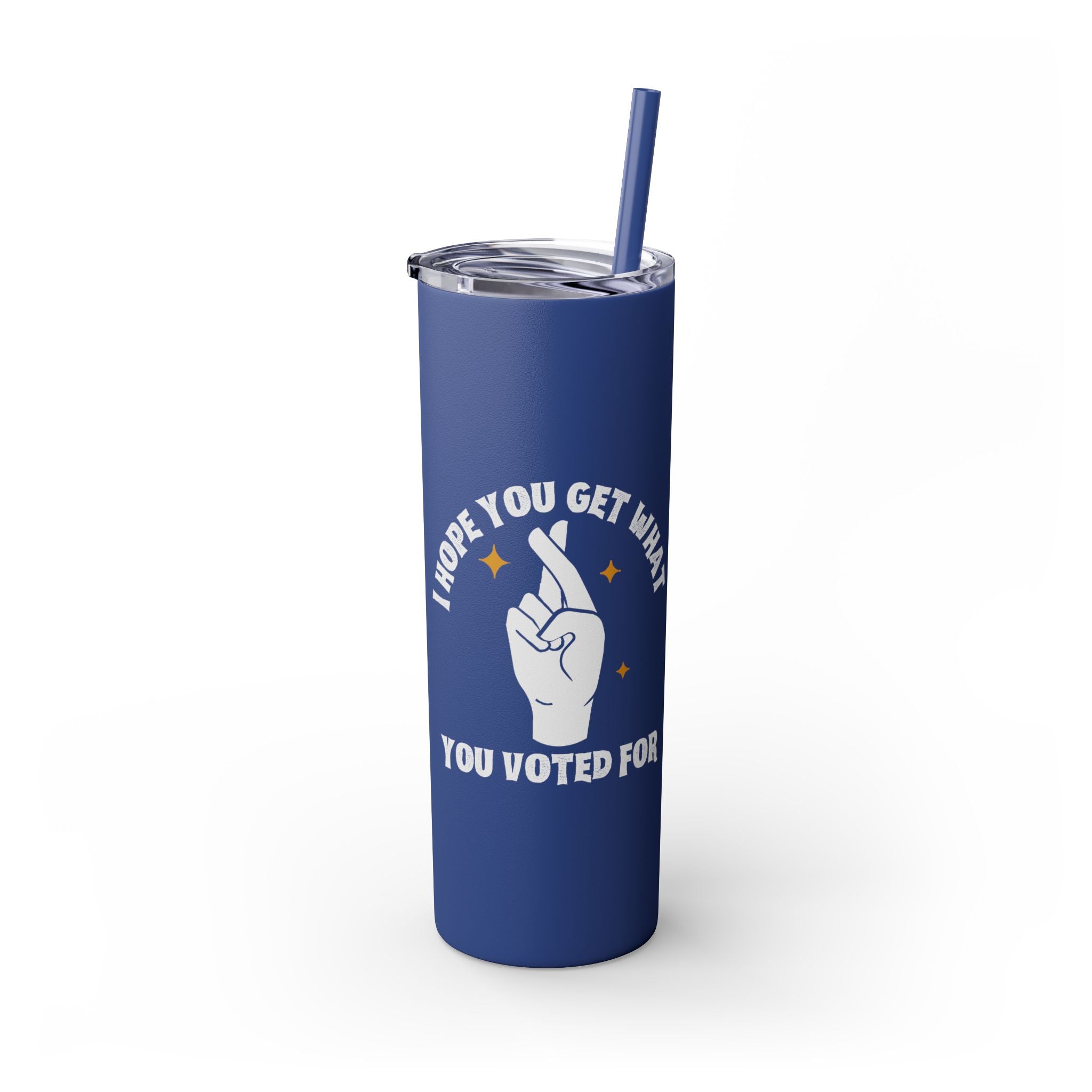 Get What You Voted For Skinny Tumbler – Consequences Brewing Daily