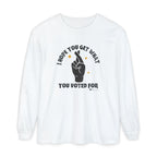Hope You Get What You Voted For - Long Sleeve T-Shirt