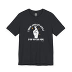 I Hope You Get What You Voted For - Jersey Tee
