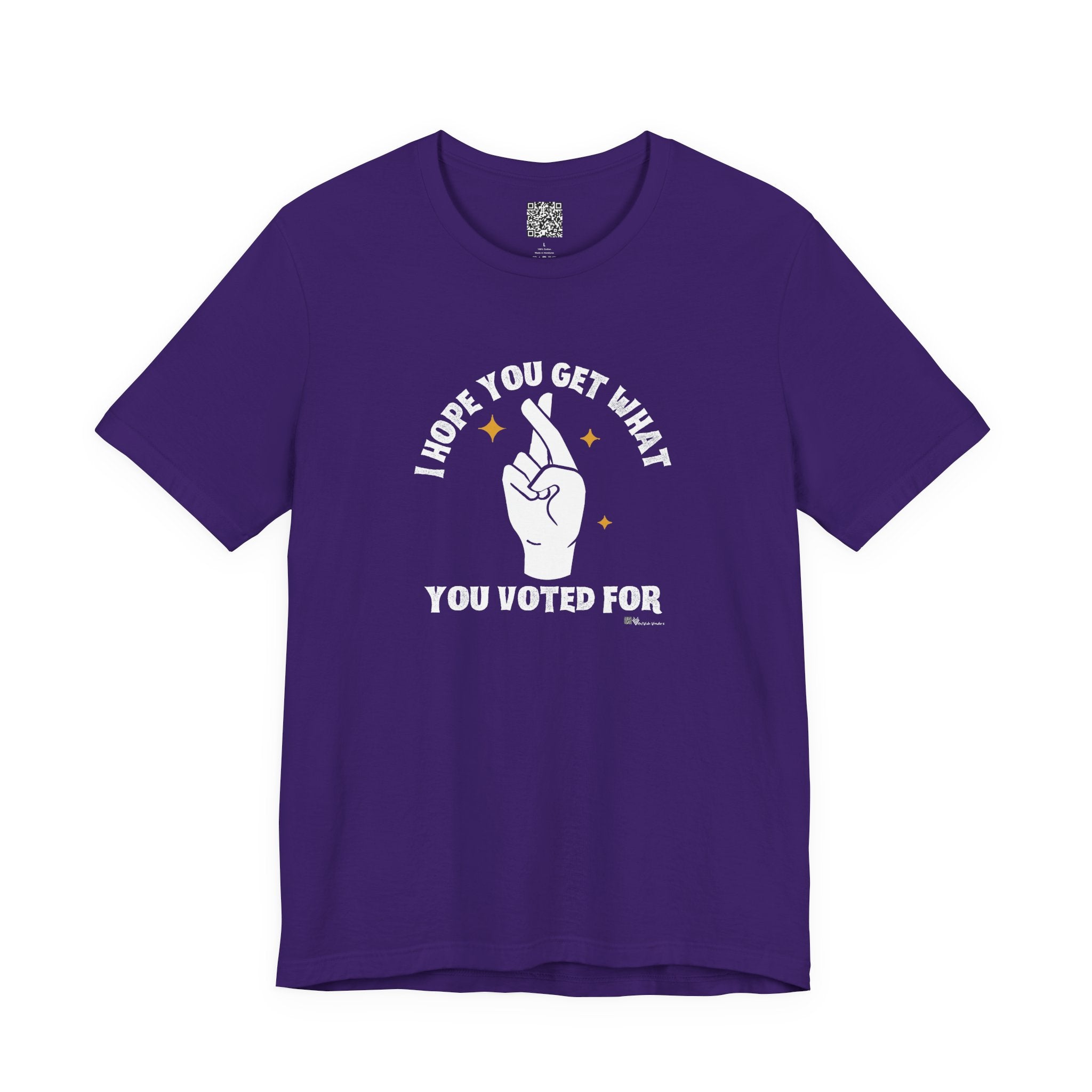 I Hope You Get What You Voted For - Jersey Tee