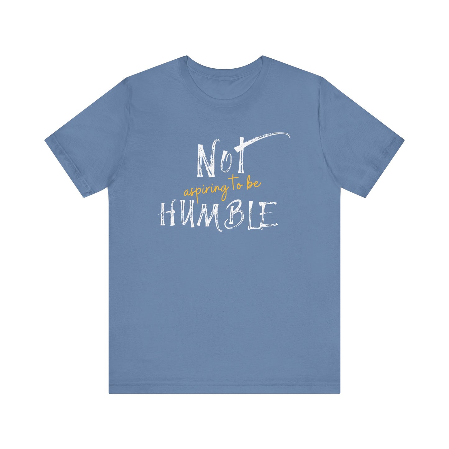 **Not Aspiring to Be Humble Jersey T-Shirt**