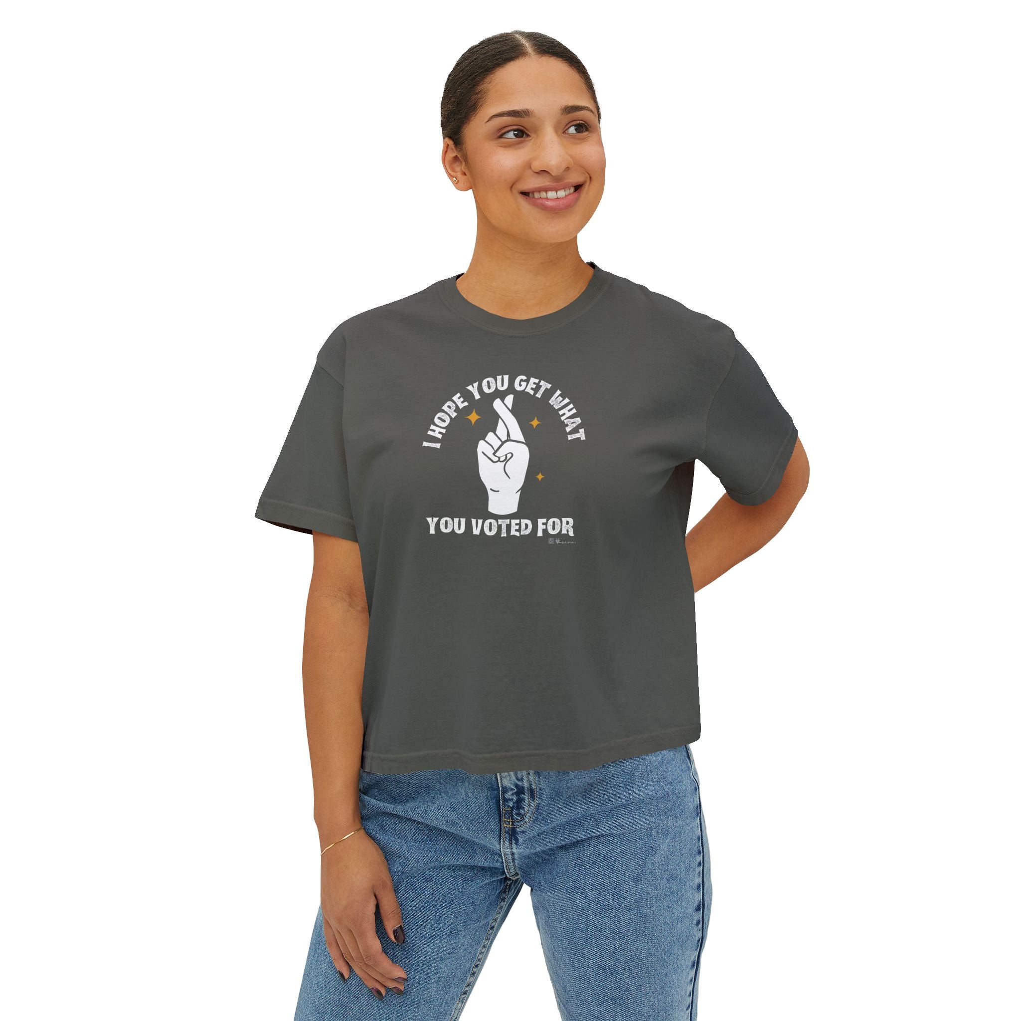 Boxy Cropped Tee- I Hope You Get What You Voted For