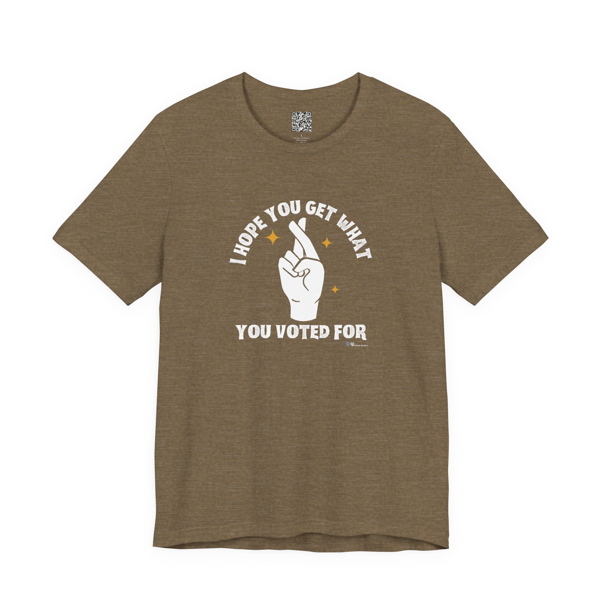 I Hope You Get What You Voted For - Jersey Tee