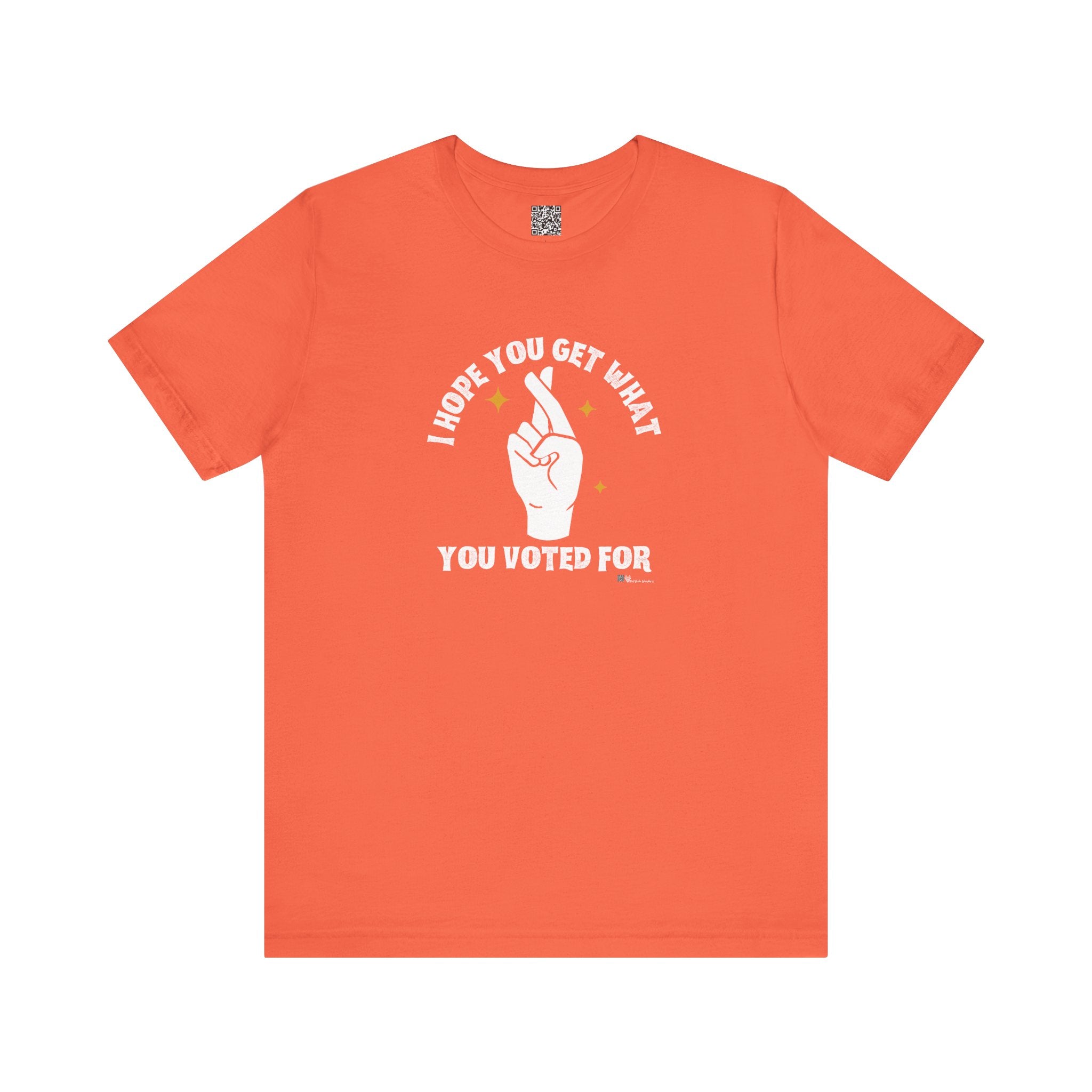 I Hope You Get What You Voted For - Jersey Tee