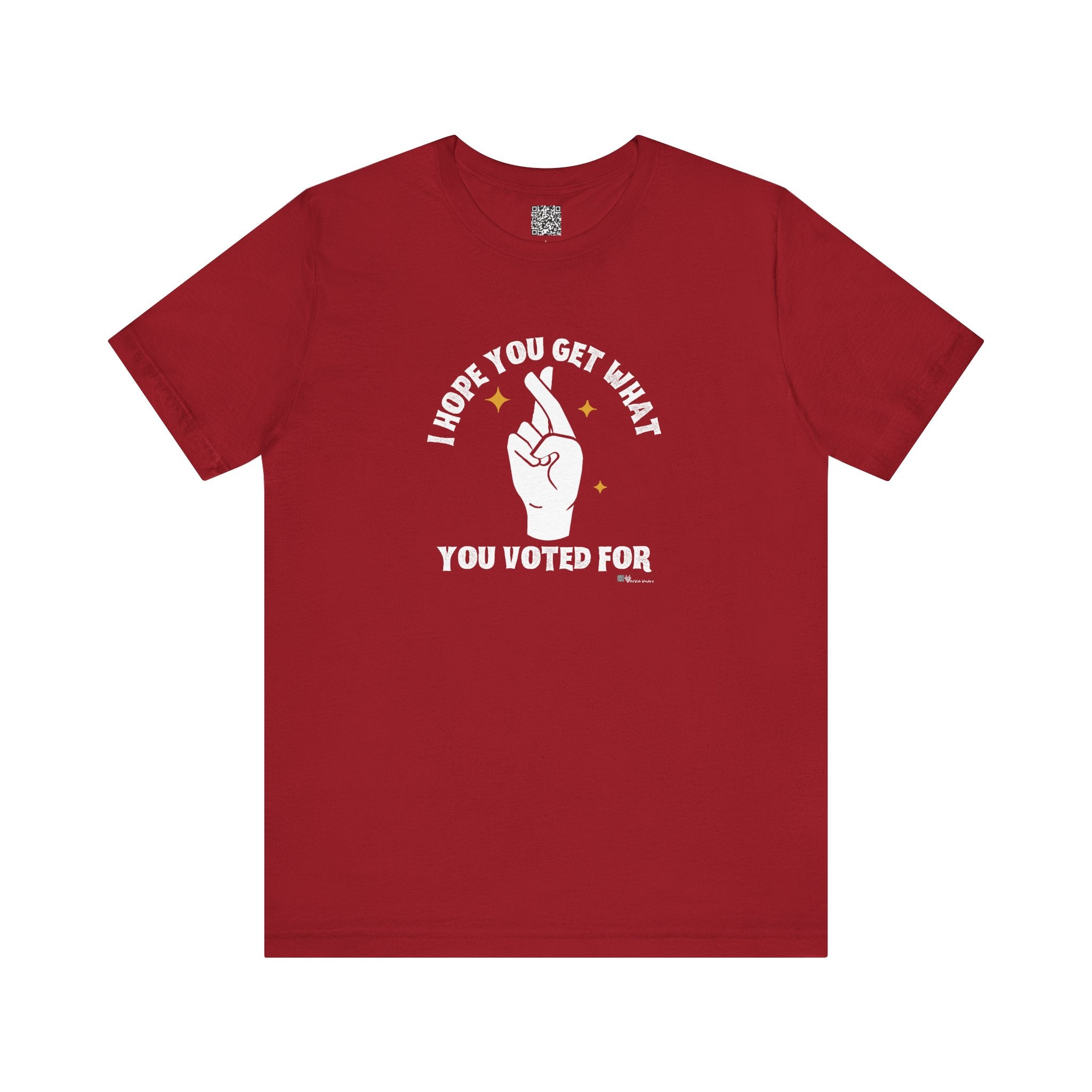I Hope You Get What You Voted For - Jersey Tee