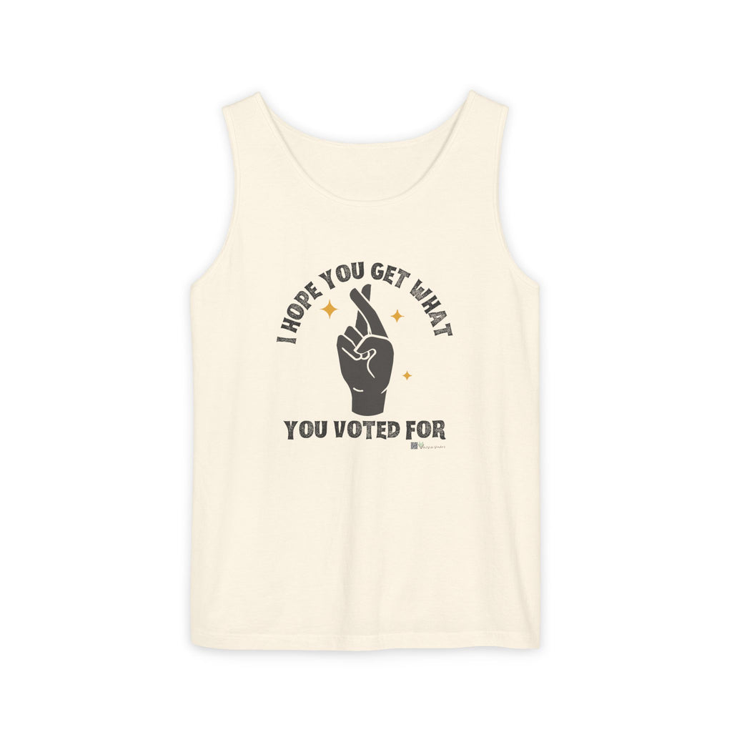 Fingers Crossed “I Hope You Get What You Voted For” Activist Tank Top