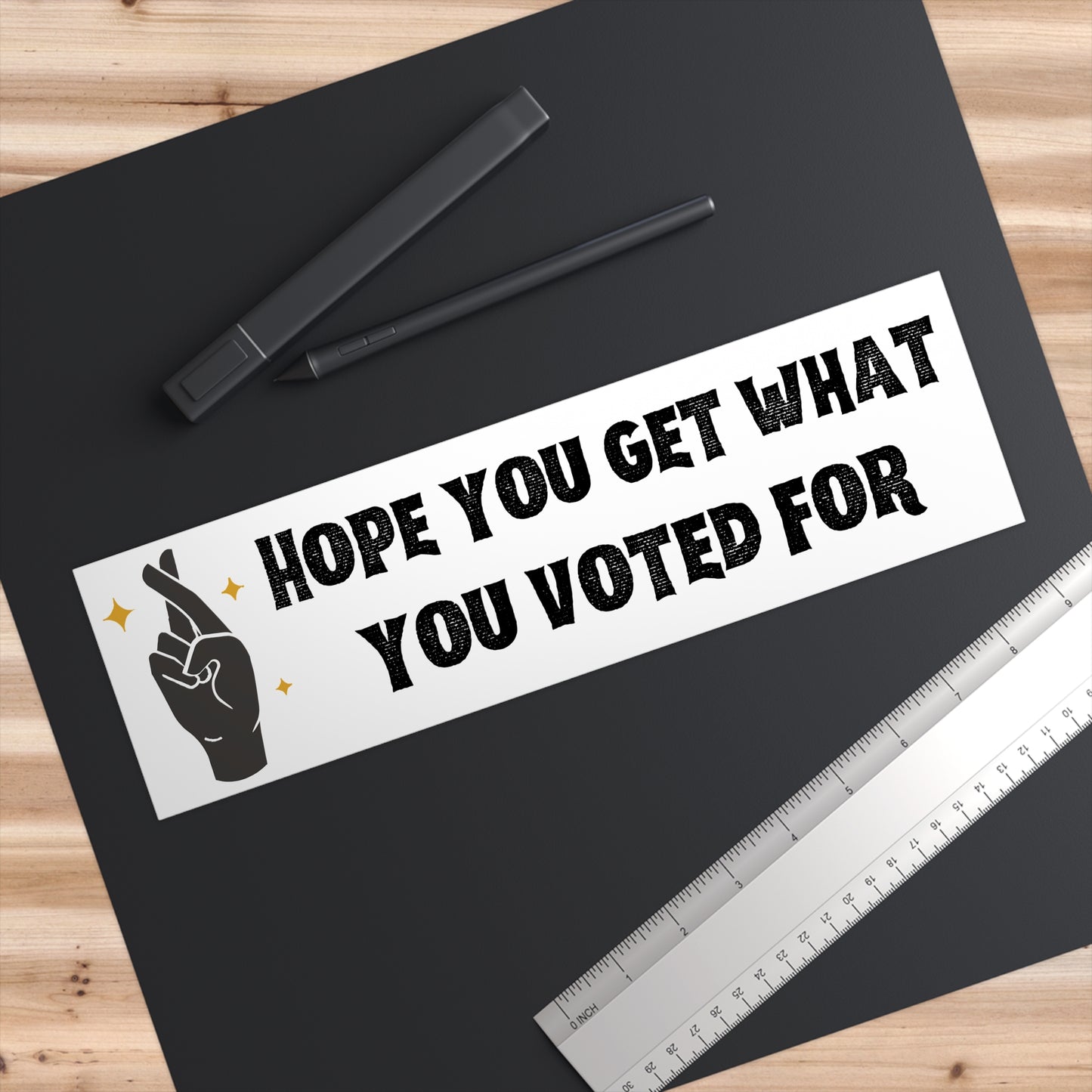 Get What You Voted For- Bumper Sticker