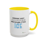F*CK ICE Mug (11or 15oz)